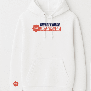 Hoddie YOU ARE ENOUGH JUST AS YOU ARE