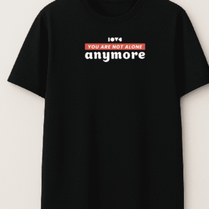 Camiseta YOU ARE NOT ALONE ANY MORE