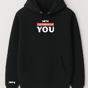 Hoddie I'M PROUD OF YOU