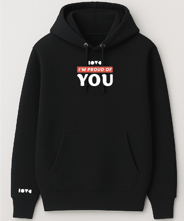 Hoddie I'M PROUD OF YOU